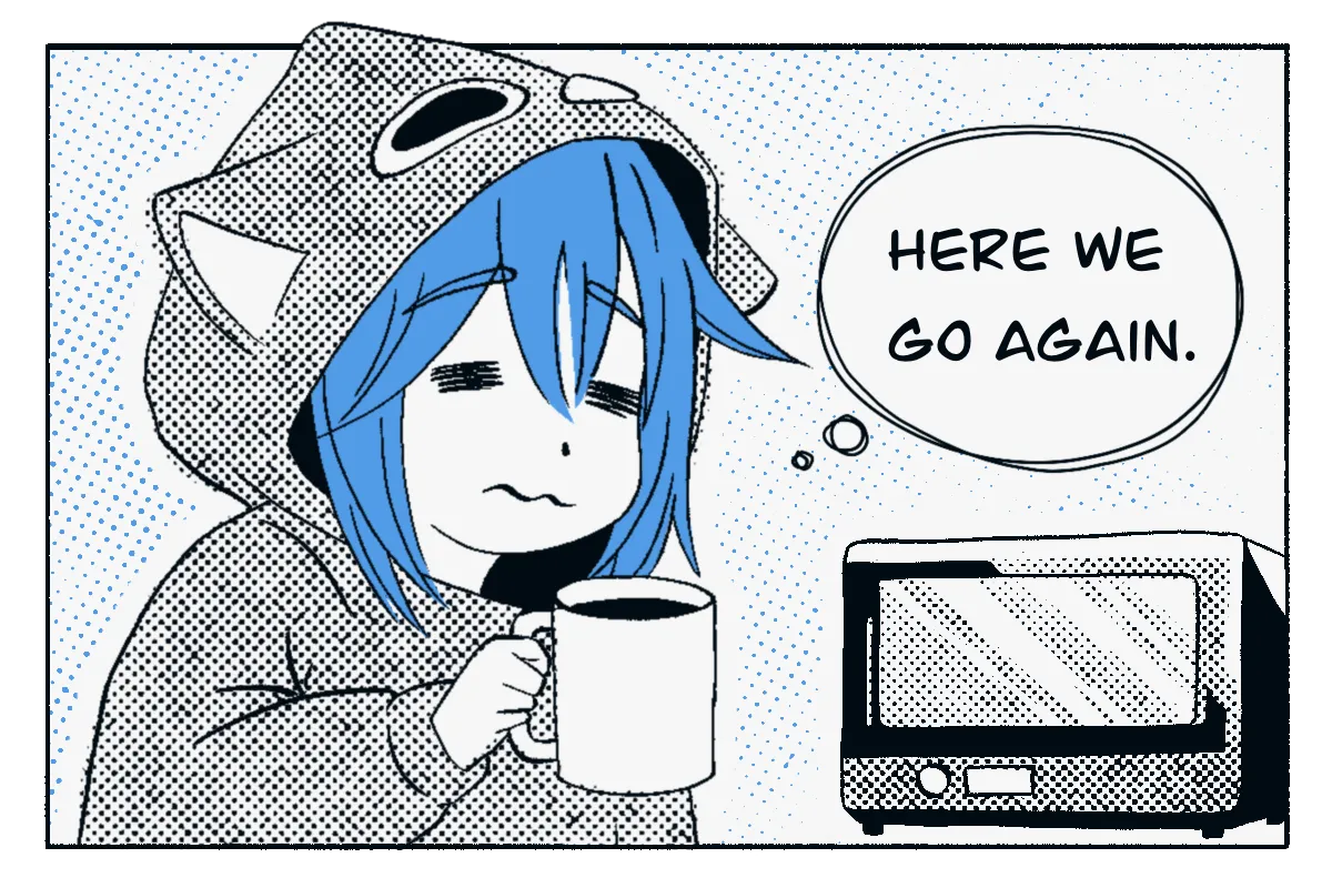 The girl stands near a microwave holding the mug, looking tired and upset with a resigned expression. A thought bubble says, “HERE WE GO AGAIN.”