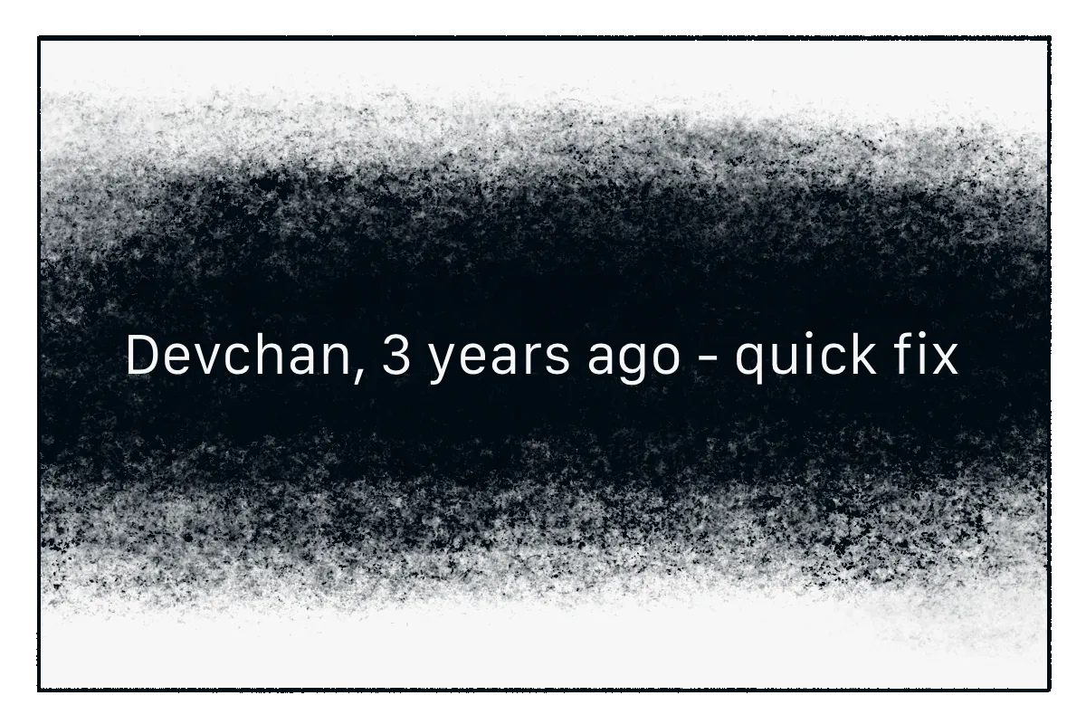 A dramatic black-and-white reveal card reads: “Devchan, 3 years ago - quick fix.”